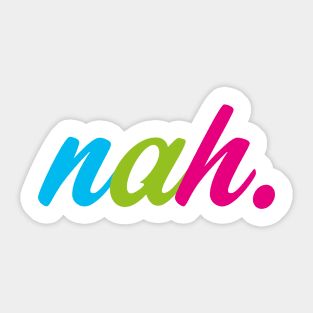 Nah. Sticker